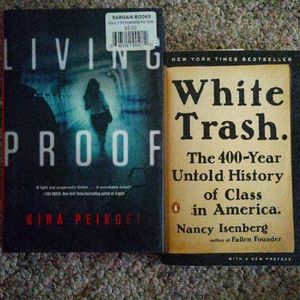 Living Proof, a thriller & White Trash, a History of Class in America